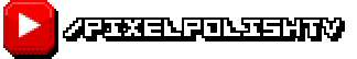 PixelPolishTV YouTube Channel